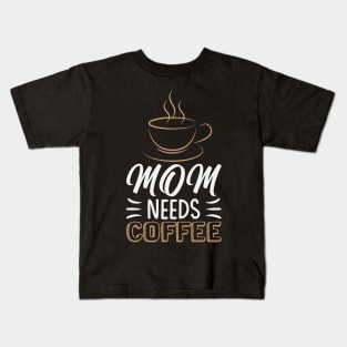 mom needs coffee Kids T-Shirt